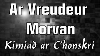 Ar Vreudeur Morvan - Kimiad Ar C'honskri.