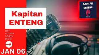 KAPITAN ENTENG - ILOCANO DRAMA - January 06, 2025 | New Upload