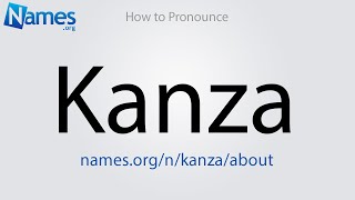 How to Pronounce Kanza