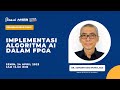 Implementasi Algoritma AI Dalam FPGA | Dr. Agfianto Eko Putra, M.Si