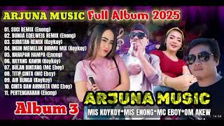 ARJUNA MUSIC ENTERTAINMENT | FULL ALBUM 3  2025 | SUCI MIX EDELWEIS | MUSIK DANGDUT KOPLO INDONESIA