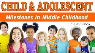 Developmental Milestones in Middle Childhood (6 - 11 years old)