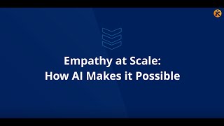 Empathy at Scale: How AI Makes it Possible