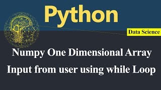 Getting input from user in Numpy One Dimensional Array using while Loop Python (Hindi)