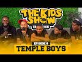 TEMPLE BOYS TALK EX MANAGER, MISSED GIGS, TIKTOK BLOWING UP AND MANY MORE|| THE KIDS SHOW EP8