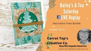 Bailey's & Tea Saturday-Nov.2.2024-  Decorative Trees