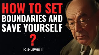 C.S LEWIS-HOW TO SET BOUNDARIES AND SAVE YOURSELF ? | BEST MOTIVATIONAL SPEECH.