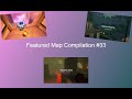 Featured Map Compilation #33 | Flood Escape 2