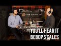 Bebop Scales - Peter Martin & Adam Maness | You'll Hear It S3E47