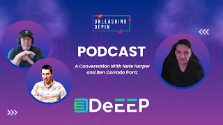 Unleashing DePIN #033 - A Conversation With Nate Harper and Ben Corrado From DeEEP Network