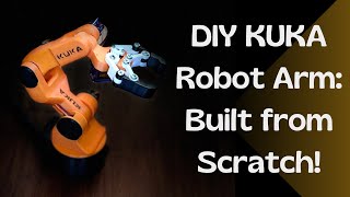 I built this Robotic Arm based on a KUKA robot from Scratch!