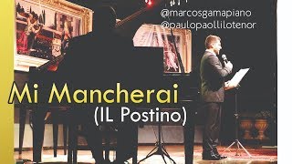 Mi Mancherai (Il Postino) - Luis E. Bacalov Tenor: Paulo Paolillo, Piano: Marcos Gama