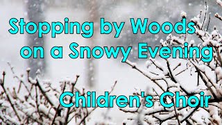 Children's Choir Music: Stopping by Woods on a Snowy Evening (Robert Frost poem, unison)
