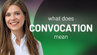 Convocation — definition of CONVOCATION