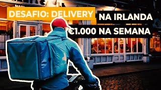 DESAFIO: €1000 em 7 DIAS | DELIVERY NA IRLANDA