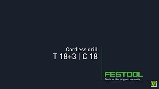 Festool® - T18+3 \u0026 C18 - Cordless Drill