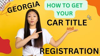 GEORGIA: HOW TO GET YOUR CAR TITLE AND REGISTRATION
