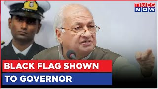 After SFI Allegedly Attacked Governor's Car, Black Flags Shown To Arif Mohammed Khan | Top News