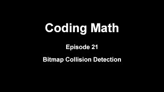 Coding Math: Episode 21 - Bitmap Collision Detection