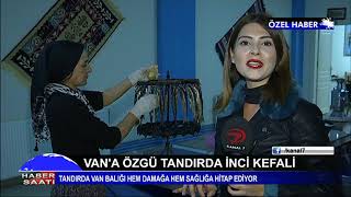 VAN'A ÖZGÜ TANDIRDA İNCİ KEFALİ - KANAL 7 HABER - DERYA EFE