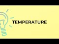 What is the meaning of the word TEMPERATURE?