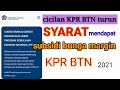 SYARAT MENDAPAT SUBSIDI BUNGA MARGIN KPR BTN 2021