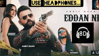 Eddan Ni-8D Audio|Amrit Maan X Bohemia|ft.Himanshi Khurana||Full HD Video||