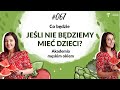 Podcast #068 - Akademia męskim okiem - Co będzie, jeśli nie będziemy mieć dzieci?