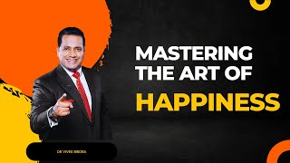 Mastering the Art of Happiness | Dr. Vivek Bindra