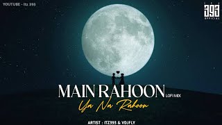 Main Rahoon Ya Na Rahoon - Lo-fi Mix | Female Version | Emraan Hashmi | Vdj Fly | Itz 393 | 2022