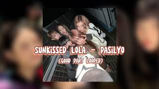 Sunkissed Lola - Pasilyo (Sped Up + Good Part Looped)