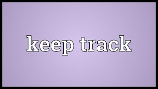 Keep track Meaning