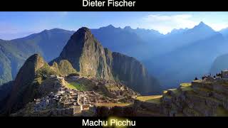 Dieter Fischer - Machu Picchu