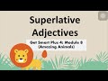 Get Smart Plus 4: Module 8 Amazing Animals (Superlative Adjectives)