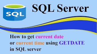 How to get current date or current time using GETDATE in SQL server