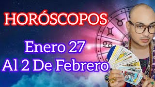 HOROSCOPOS 27 ENERO AL  2 FEBRERO