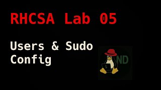 RHCSA Lab Q05: Users, groups, and sudo configurations