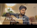 Phir Mohabbat - Acoustic Cover by Swaroop Rath | Murder 2 | Emraan Hashmi | Arijit Singh