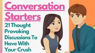 21 BEST Thought Provoking Questions & Discussions To Have With Your crush (Conversation Starters)