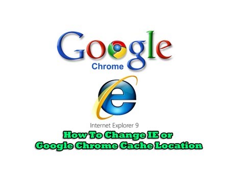 How To Change IE or Google Chrome Cache Location How To Change IE or Google Chrome Cache Location