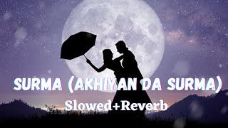 Surma (Akhiyan Da Surma) [Slowed+Reverb] Punjabi Lyric's || Aamir Khan
