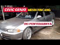 Honda Civic Genio mesin pincang @ray12