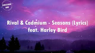 ival & Cadmium - Seasons (Lyrics) feat. Harley Bird