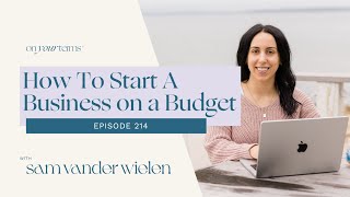 214. How To Start A Business on a Budget