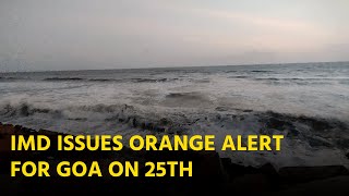 Orange Alert Issued For Both Districts On 25th June || GOA365 TV