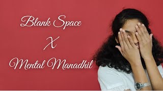Taylor Swift-Blank Space I Mental Manadhil (Mashup cover)
