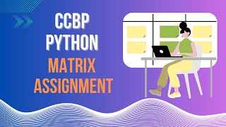 MATRIX ASSIGNMENT || NXTWAVE || CCBP 4.0 |INTENSIVE #CCBP #PYTHON CODING PRACTICE MATRIX ASSIGNMENT