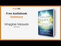 Imagine Heaven by John Burke: 12 Minute Summary