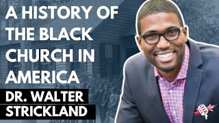 A History of the Black Church in America: Dr. Walter Strickland