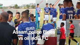 Oil India FC Duliajhan vs Assam police Blues || Bordoloi trophy Football Tournament 2022-23